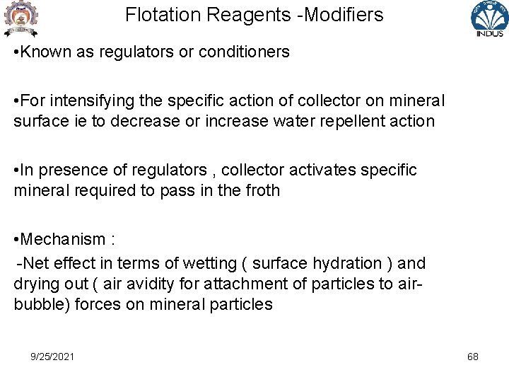 Flotation Reagents -Modifiers • Known as regulators or conditioners • For intensifying the specific