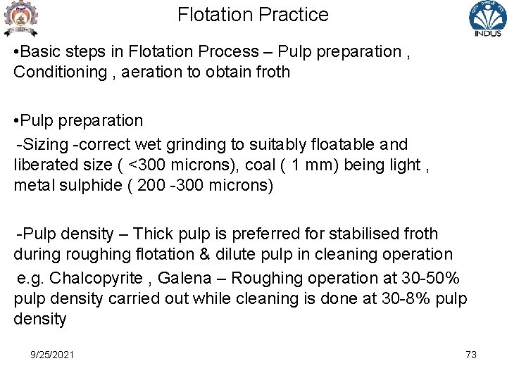 Flotation Practice • Basic steps in Flotation Process – Pulp preparation , Conditioning ,