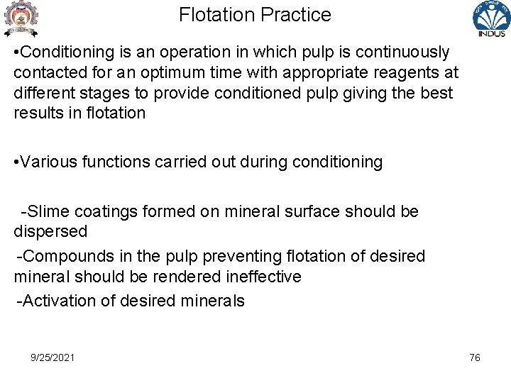 Flotation Practice • Conditioning is an operation in which pulp is continuously contacted for