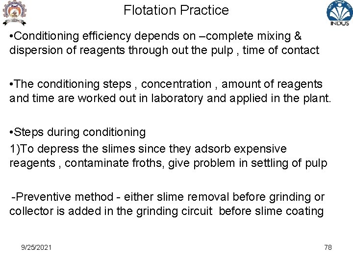 Flotation Practice • Conditioning efficiency depends on –complete mixing & dispersion of reagents through