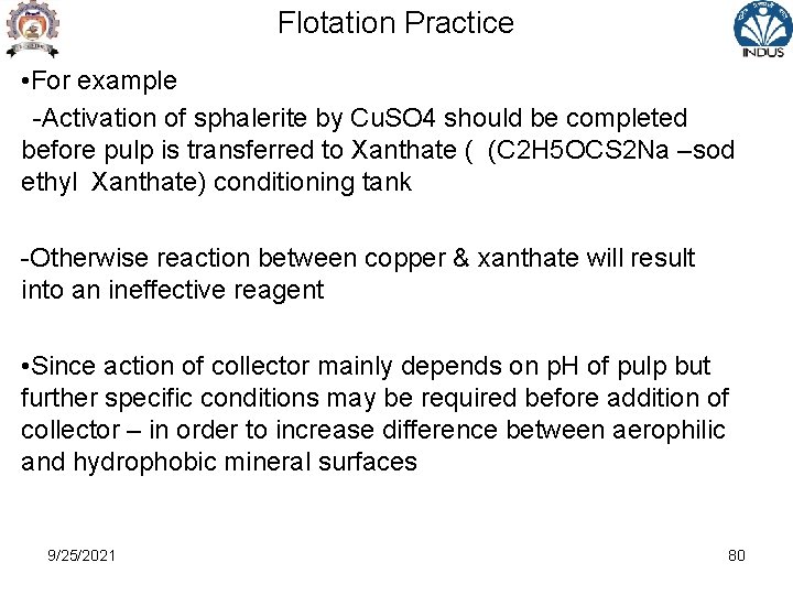 Flotation Practice • For example -Activation of sphalerite by Cu. SO 4 should be