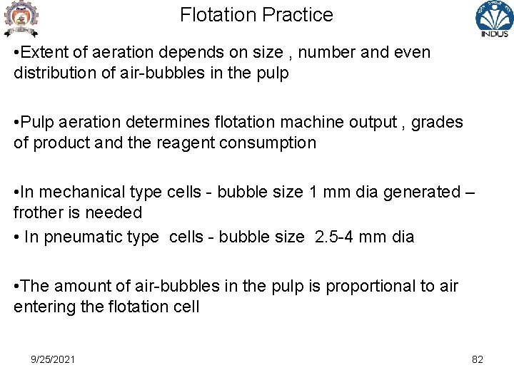 Flotation Practice • Extent of aeration depends on size , number and even distribution