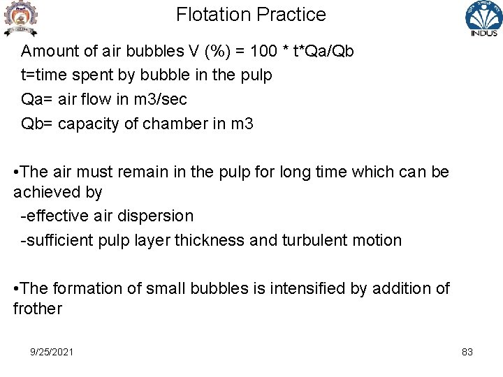 Flotation Practice Amount of air bubbles V (%) = 100 * t*Qa/Qb t=time spent
