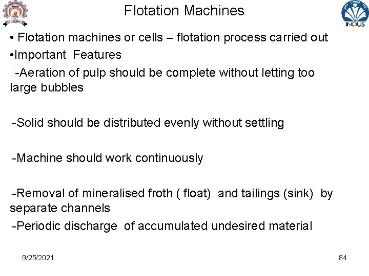 Flotation Machines • Flotation machines or cells – flotation process carried out • Important