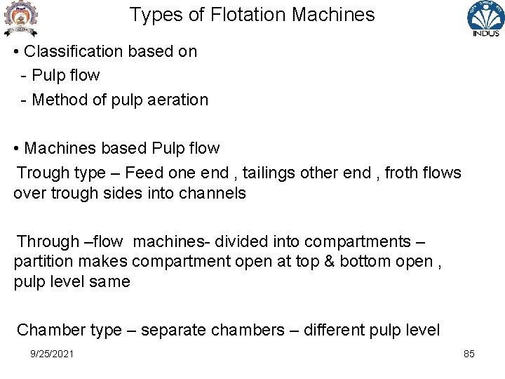 Types of Flotation Machines • Classification based on - Pulp flow - Method of
