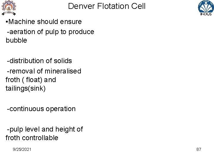 Denver Flotation Cell • Machine should ensure -aeration of pulp to produce bubble -distribution