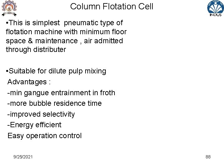 Column Flotation Cell • This is simplest pneumatic type of flotation machine with minimum