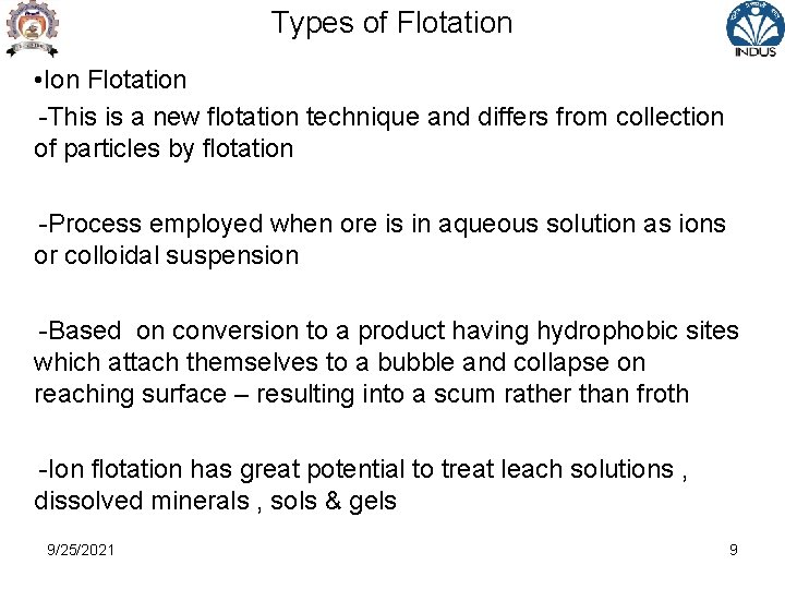 Types of Flotation • Ion Flotation -This is a new flotation technique and differs