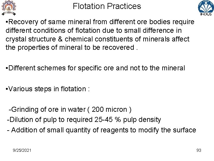 Flotation Practices • Recovery of same mineral from different ore bodies require different conditions