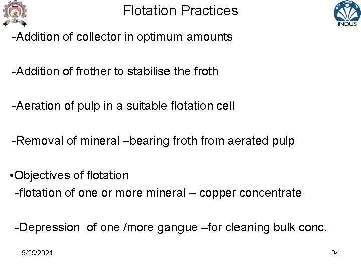 Flotation Practices -Addition of collector in optimum amounts -Addition of frother to stabilise the
