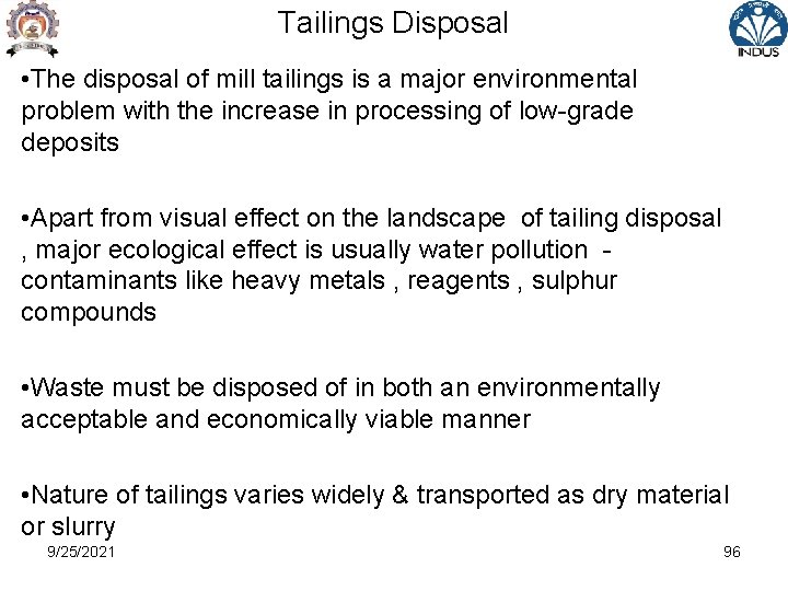 Tailings Disposal • The disposal of mill tailings is a major environmental problem with