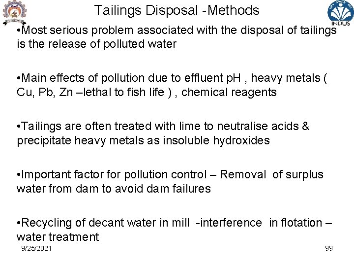 Tailings Disposal -Methods • Most serious problem associated with the disposal of tailings is