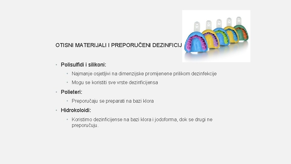 OTISNI MATERIJALI I PREPORUČENI DEZINFICIJENSI • Polisulfidi i silikoni: • Najmanje osjetljivi na dimenzijske