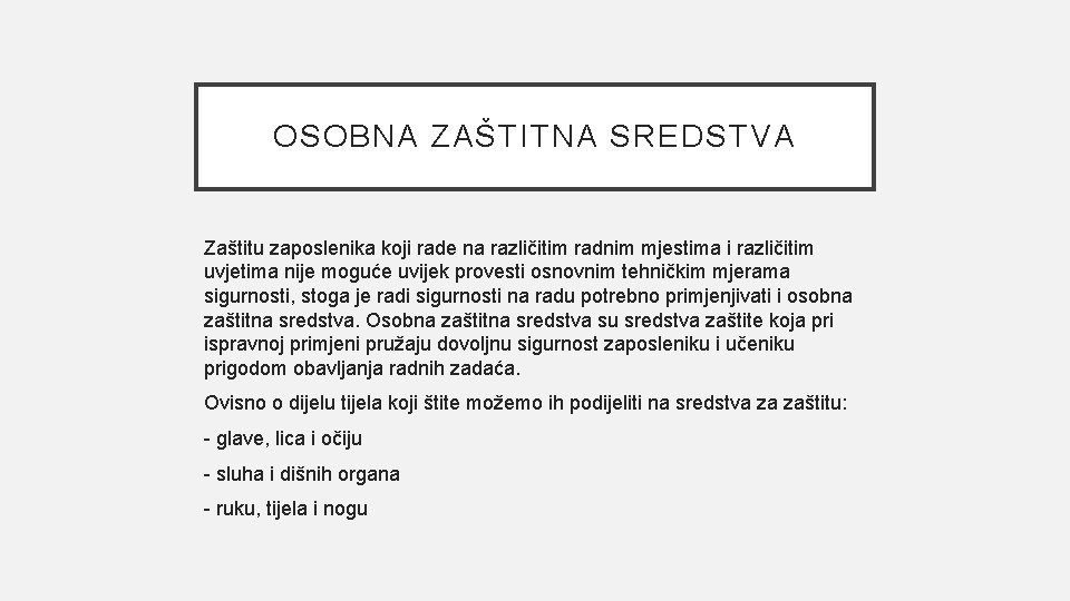 OSOBNA ZAŠTITNA SREDSTVA Zaštitu zaposlenika koji rade na različitim radnim mjestima i različitim uvjetima