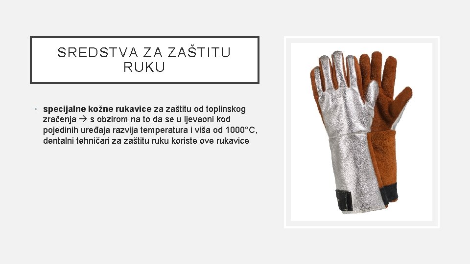 SREDSTVA ZA ZAŠTITU RUKU • specijalne kožne rukavice za zaštitu od toplinskog zračenja s