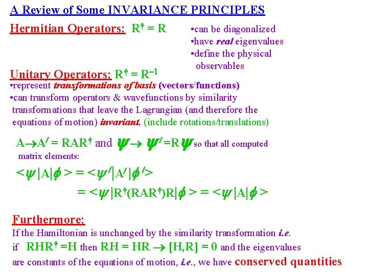 A Review of Some INVARIANCE PRINCIPLES Hermitian Operators: R† = R • can be
