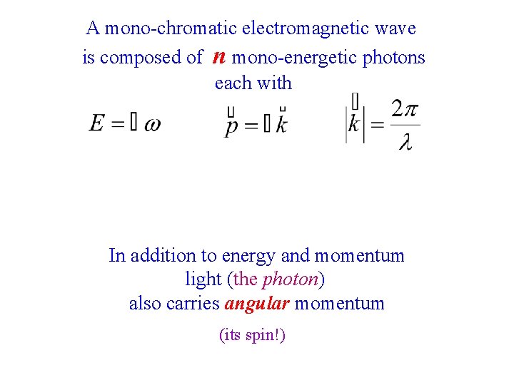 A mono-chromatic electromagnetic wave is composed of n mono-energetic photons each with In addition