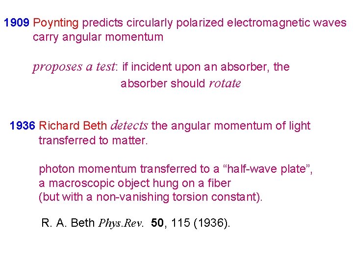 1909 Poynting predicts circularly polarized electromagnetic waves carry angular momentum proposes a test: if