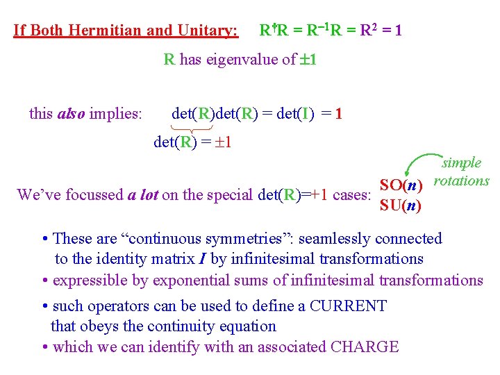 If Both Hermitian and Unitary: R†R = R-1 R = R 2 = 1