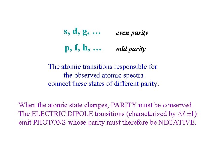 s, d, g, … even parity p, f, h, … odd parity The atomic