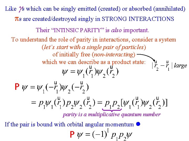 Like s which can be singly emitted (created) or absorbed (annihilated) s are created/destroyed