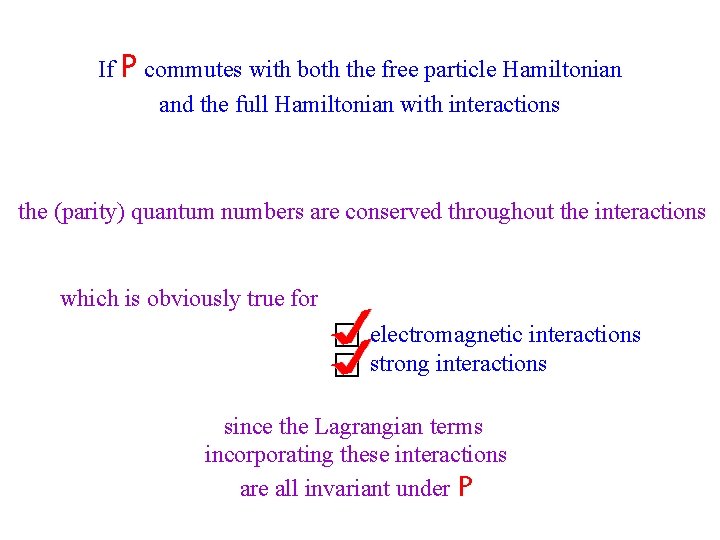 If P commutes with both the free particle Hamiltonian and the full Hamiltonian with