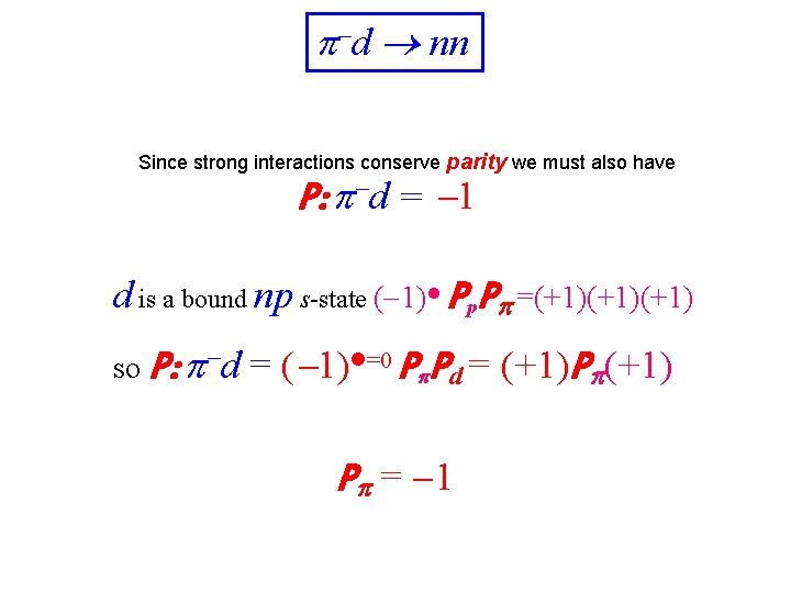 p-d nn Since strong interactions conserve parity we must also have P: p-d =