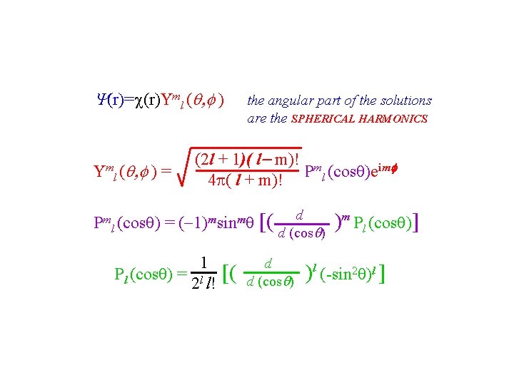 Y(r)=c(r) ml ( , ) m l( , ) = the angular part of