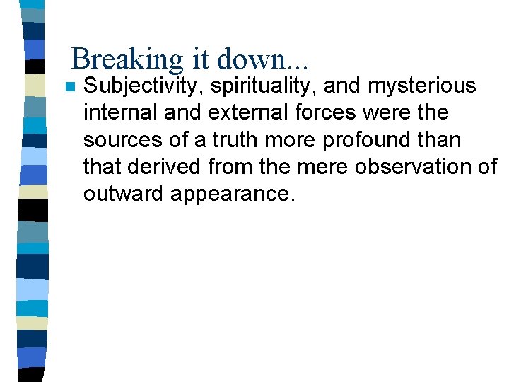 Breaking it down. . . n Subjectivity, spirituality, and mysterious internal and external forces
