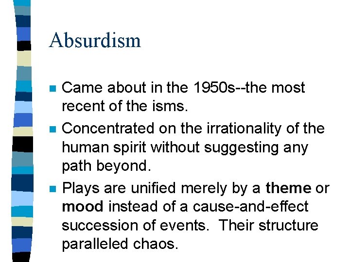 Absurdism n n n Came about in the 1950 s--the most recent of the