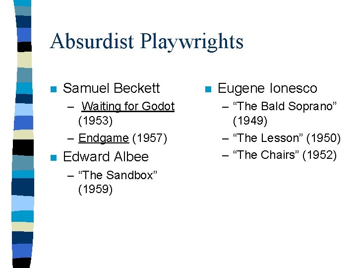 Absurdist Playwrights n Samuel Beckett – Waiting for Godot (1953) – Endgame (1957) n