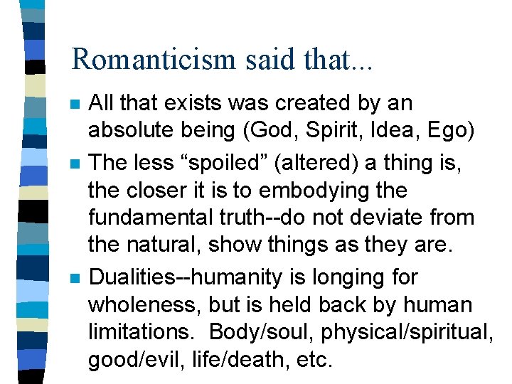 Romanticism said that. . . n n n All that exists was created by
