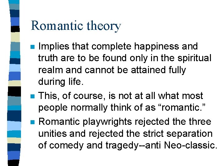 Romantic theory n n n Implies that complete happiness and truth are to be