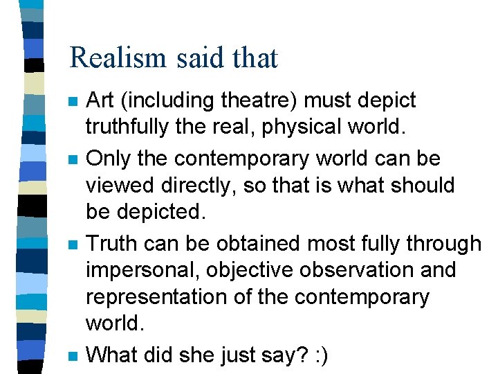 Realism said that n n Art (including theatre) must depict truthfully the real, physical