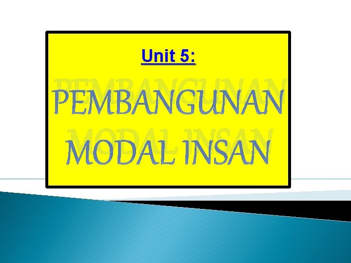 Unit 5: PEMBANGUNAN MODAL INSAN 
