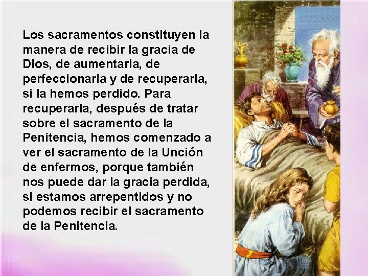 Los sacramentos constituyen la manera de recibir la gracia de Dios, de aumentarla, de