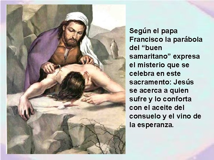 Según el papa Francisco la parábola del “buen samaritano” expresa el misterio que se