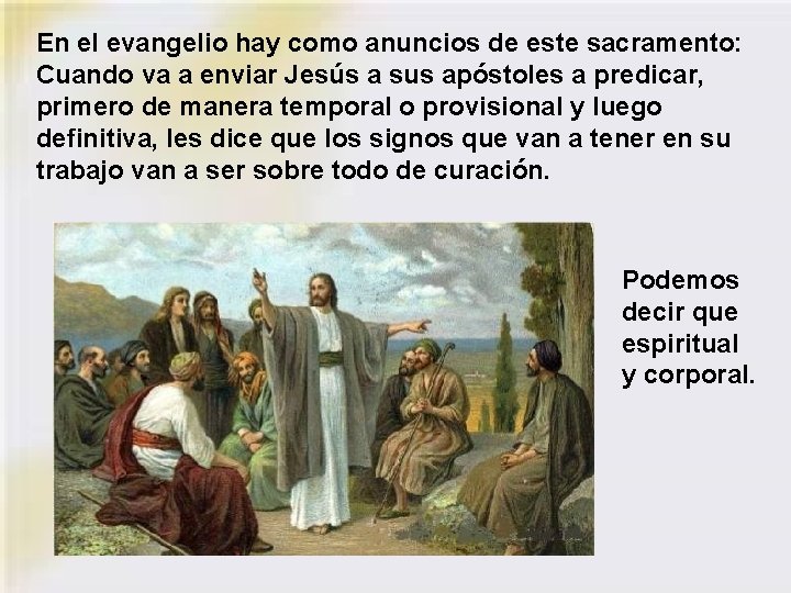 En el evangelio hay como anuncios de este sacramento: Cuando va a enviar Jesús