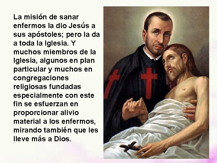 La misión de sanar enfermos la dio Jesús a sus apóstoles; pero la da