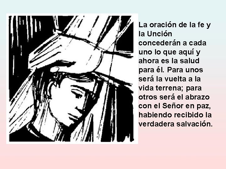 La oración de la fe y la Unción concederán a cada uno lo que