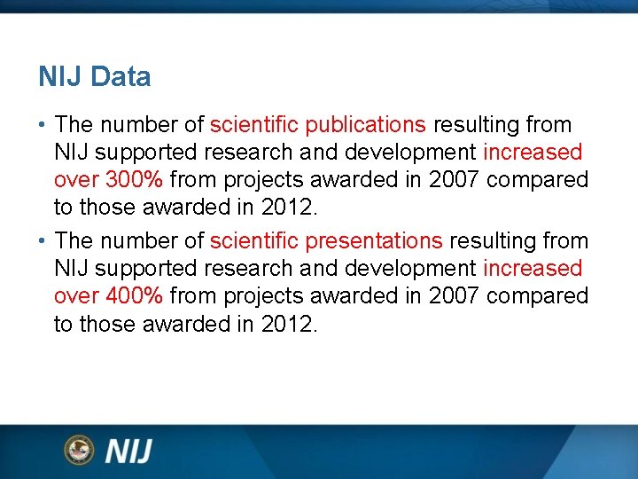 NIJ Data • The number of scientific publications resulting from NIJ supported research and NIJ Data • The number of scientific publications resulting from NIJ supported research and