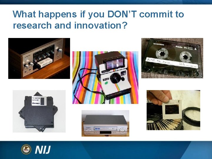 What happens if you DON’T commit to research and innovation? What happens if you DON’T commit to research and innovation?