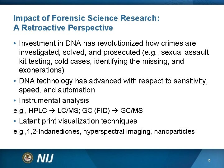 Impact of Forensic Science Research: A Retroactive Perspective • Investment in DNA has revolutionized Impact of Forensic Science Research: A Retroactive Perspective • Investment in DNA has revolutionized