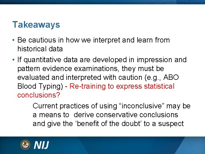 Takeaways • Be cautious in how we interpret and learn from historical data • Takeaways • Be cautious in how we interpret and learn from historical data •