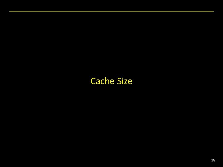 Cache Size 18 