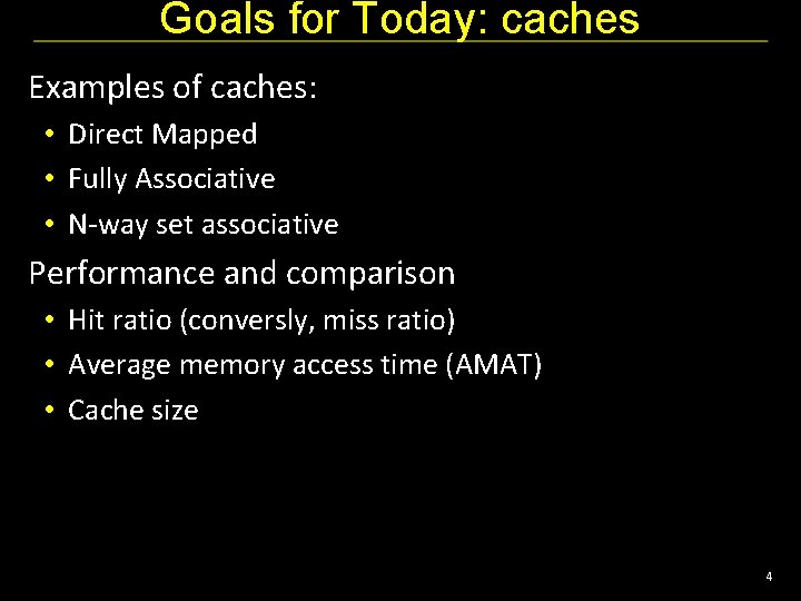 Goals for Today: caches Examples of caches: • Direct Mapped • Fully Associative •