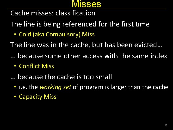 Misses Cache misses: classification The line is being referenced for the first time •