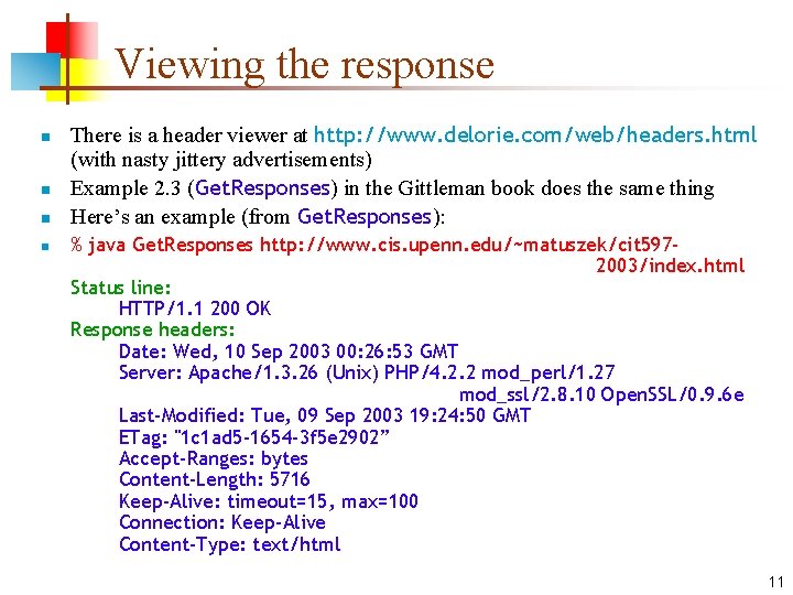 Viewing the response n n There is a header viewer at http: //www. delorie.