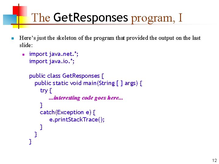 The Get. Responses program, I n Here’s just the skeleton of the program that