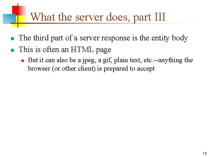 What the server does, part III n n The third part of a server